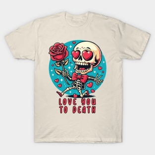 Love You To Death // Funny Skeleton V2 T-Shirt